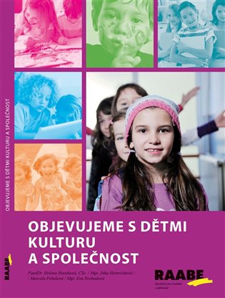 Objevujeme s dětmi kulturu a společnost - Helena Hazuková, Marcela Pehelová, Zuzana Rauchová, Eva Svobodová