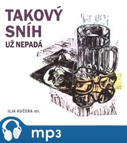 Levně Takový sníh už nepadá, mp3 - Ilja Kučera