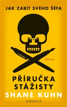 Levně Jak zabít svého šéfa: Příručka stážisty + Obyčejný pátek - Shane Kuhn