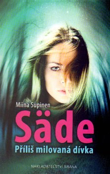 Levně Säde - Příliš milovaná dívka - Miina Sulpinen