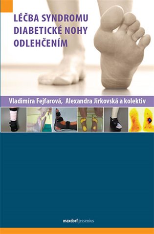 Léčba syndromu diabetické nohy odlehčením - Vladimíra Fejfarová, Alexandra Jirkovská, kol.