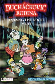 Levně Ducháčkovic rodina – aneb Tajemství půlnoční mlhy - Sandra Vebrová
