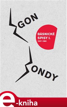 Levně Básnické spisy I.- 1947-1963 - Egon Bondy