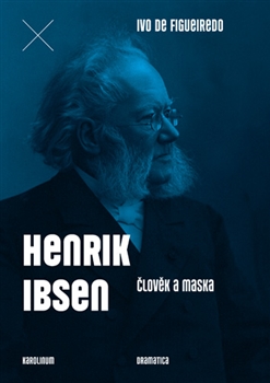 Levně Henrik Ibsen. Člověk a maska - Ivo de Figueiredo
