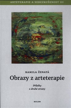 Obrazy z arteterapie. Arteterapie a sebezkušenost III - Příběhy z druhé strany koupíte na Kosmas.cz