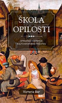 Levně Škola opilosti. Stručná historie kultivovaného požitku - Victoria Bar