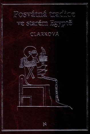 Posvátná tradice ve starém Egyptě - Rosemary Clarková