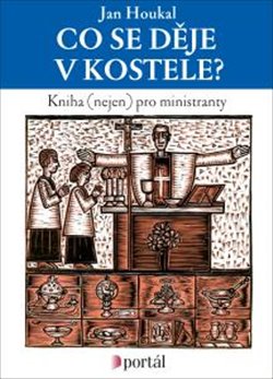 Levně Co se děje v kostele?. Knížka (nejen) pro ministranty - Jan Houkal