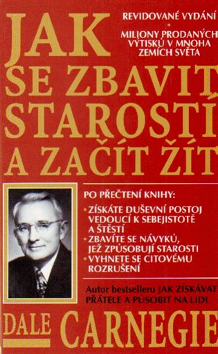 Jak se zbavit starostí a začít žít - Dale Carnegie