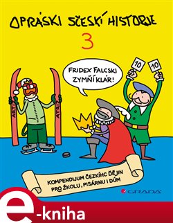 Levně Opráski sčeskí historje 3. kompendium čezkíhc ďějin pro žkolu, pisárnu i dúm - jaz e-kniha