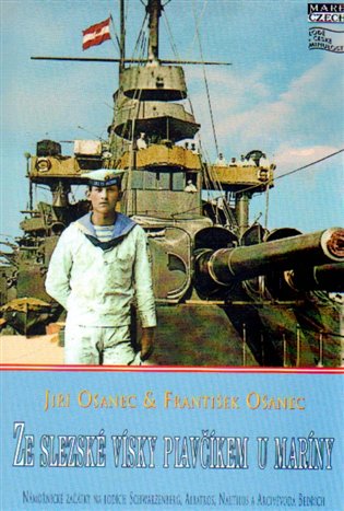 Ze slezské vísky plavčíkem u maríny - Jiří Ošanec, František Ošanec