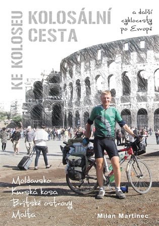 Kolosální cesta ke Koloseu - Milan Martinec