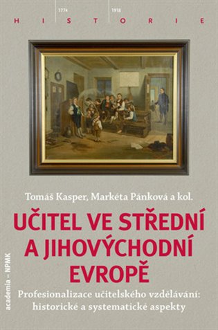Učitel ve střední a jihovýchodní Evropě - Tomáš Kasper, Markéta Pánková, kol.