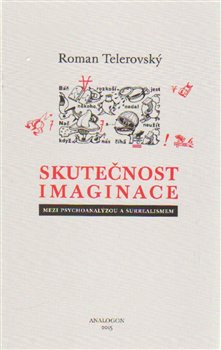 Skutečnost imaginace - Mezi psychoanalýzou a surrealismen koupíte na Kosmas.cz