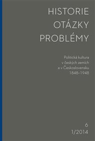 Historie - Otázky - Problémy 1/2014: Politická kultura v českých zemích a v Československu 1848-1948