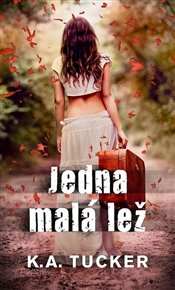 Jedna malá lež - K.A. Tucker