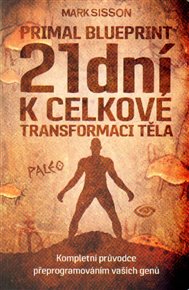 21 dní k celkové transformaci těla: Primal Blueprint II. - Mark Sisson