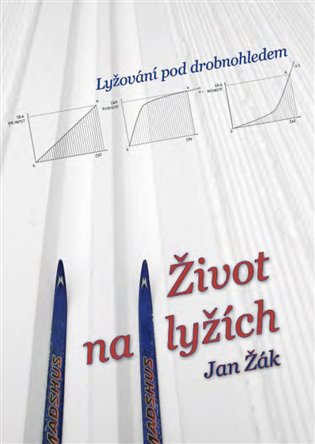 Život na lyžích: Lyžování pod drobnohledem - Jan Žák