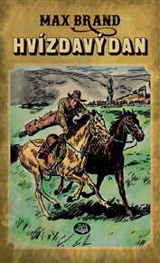 Hvízdavý Dan: Nezkrotní 1 - Max Brand