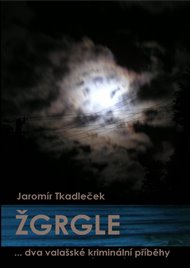 Žgrgle - Jaromír Tkadleček