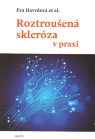 Roztroušená skleróza v praxi - Eva Havrdová,  kol.