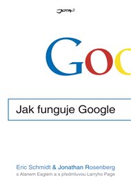 Jak funguje Google - Jonathan Rosenberg, Eric Schmidt