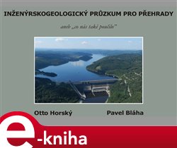 Levně Inženýrskogeologický průzkum pro přehrady. aneb „co nás také poučilo“ - Pavel Bláha, Otto Horský e-kniha