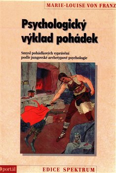 Levně Psychologický výklad pohádek. Smysl pohádkových vyprávění podle jungovské archetypové psychologie - Marie-Louise von Franz
