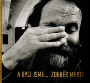 A byli jsme... - Eugen Brikcius, Petr Král, Zdeněk Merta