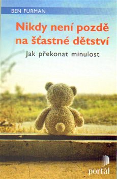 Nikdy není pozdě na šťastné dětství koupíte na Kosmas.cz