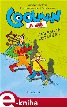 Levně Coolman a já. Zachraň se, kdo můžeš - Bertram Rüdiger e-kniha