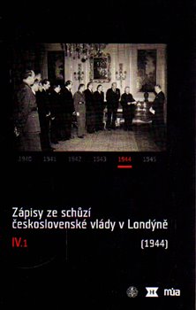 Levně Zápisy ze schůzí československé vlády v Londýně IV/1. (1944)
