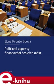 Levně Politické aspekty financování českých měst - Ilona Kruntorádová e-kniha