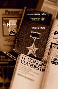 Levně Dlouhá cesta k vítězství. Československá exilová hnutí po roce 1968 - Francis D. Raška