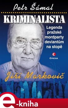 Levně Kriminalista. Legenda pražské mordparty deviantům na stopě - Petr Šámal e-kniha