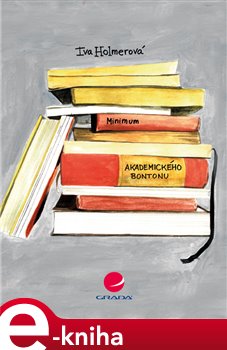 Levně Minimum akademického bontonu. aneb Jak neuklouznout nejen na akademické půdě - Iva Holmerová e-kniha