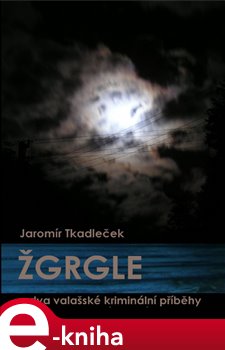 Levně Žgrgle - Jaromír Tkadleček e-kniha