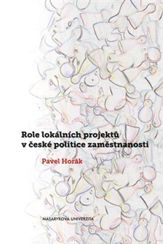 Role lokálních projektů v české politice zaměstnanosti koupíte na Kosmas.cz