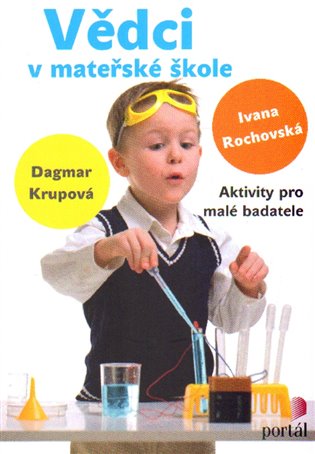 Vědci v mateřské škole - Ivana Rochovská, Dagmar Krupová