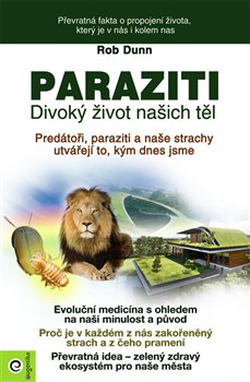 Levně Paraziti. Divoký život našich těl - Rob Dunn