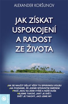 Levně Jak získat uspokojení a radost ze života - Alexander Koršunov