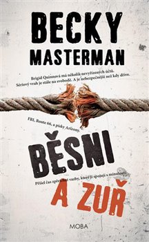 Levně Běsni a zuř. Přišel čas zpřetrhat vazby, které ji spojují s minulostí - Becky Masterman