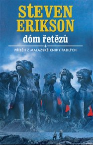 Dóm řetězů: Malazská kniha padlých 4 - Steven Erikson