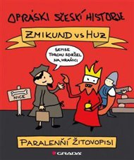 Opráski sčeskí historje – Zmikund vs. Huz: Paralenňí žitovopisi -  jaz
