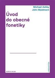 Úvod do obecné fonetiky - Michael Ashby, John Maidment