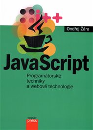 JavaScript:  Programátorské techniky a webové technologie - Ondřej Žára