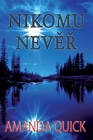 Nikomu nevěř - Amanda Quick