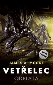Vetřelec - Odplata - James A. Moore