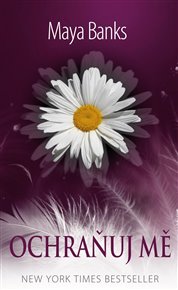 Ochraňuj mě: V žáru bezpečí - Maya Banks