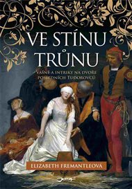 Ve stínu trůnu - Elizabeth Fremantleová
